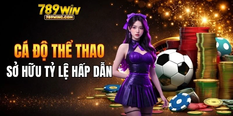 Cá độ thể thao 789win hấp dẫn