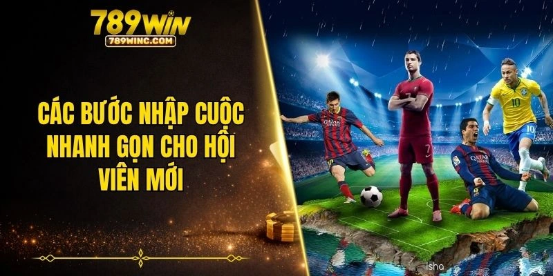 Các bước nhập cuộc nhanh gọn cho hội viên mới