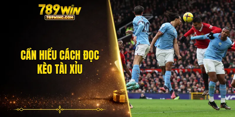 Cần hiểu cách đọc kèo tài xỉu trước khi chơi