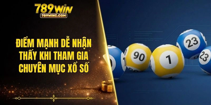 Điểm mạnh dễ nhận thấy khi tham gia chuyên mục xổ số