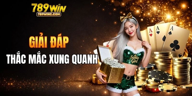 Giải đáp thắc mắc xung quanh 789win