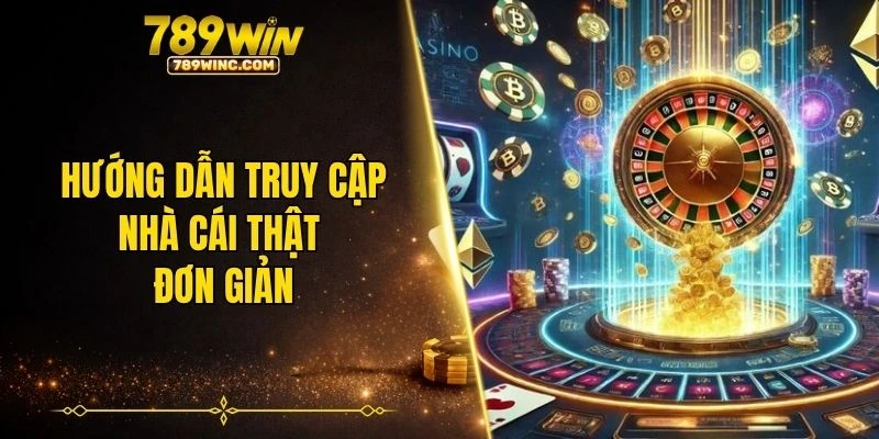 Hướng dẫn truy cập nhà cái thật đơn giản