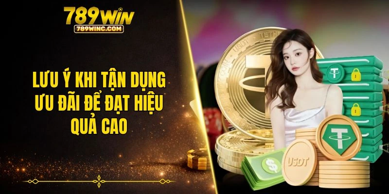 Lưu ý khi tận dụng ưu đãi để đạt hiệu quả cao