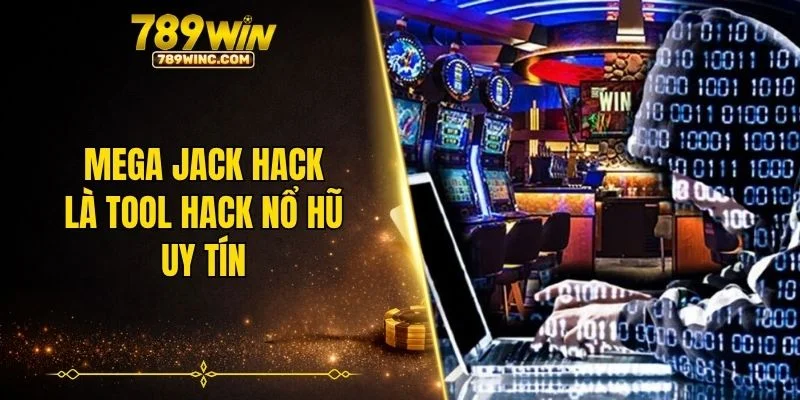 Mega Jack Hack là tool hack nổ hũ uy tín