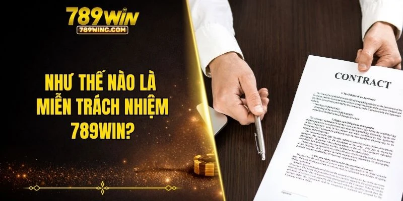 Như thế nào là miễn trách nhiệm 789WIN?