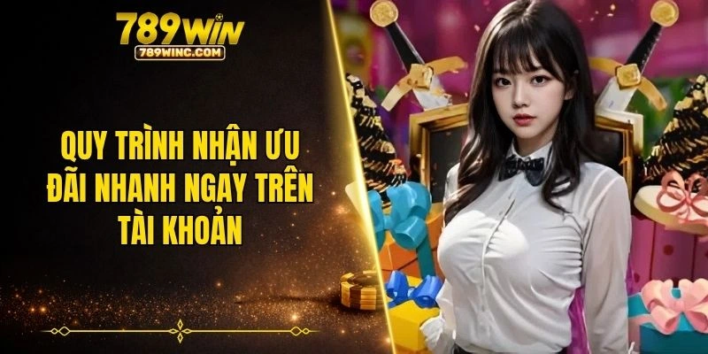 Quy trình nhận khuyến mãi 789win