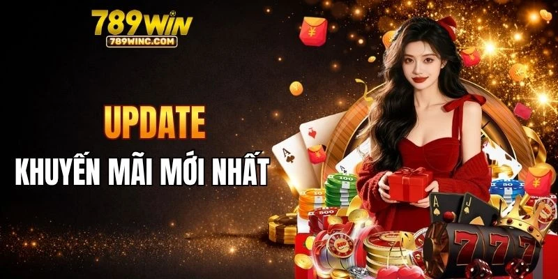 Update chương trình khuyến mãi 789win